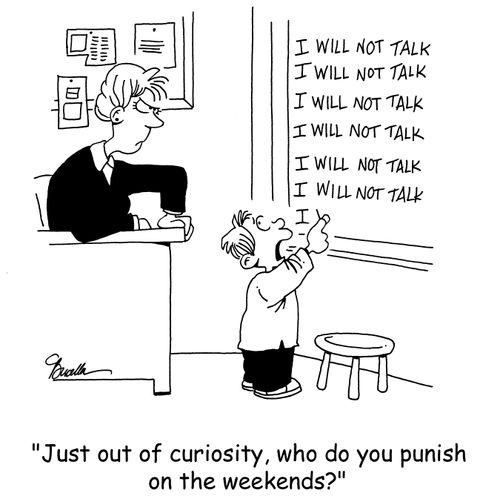 'Just out of curiosity, who do you punish on the weekends?'