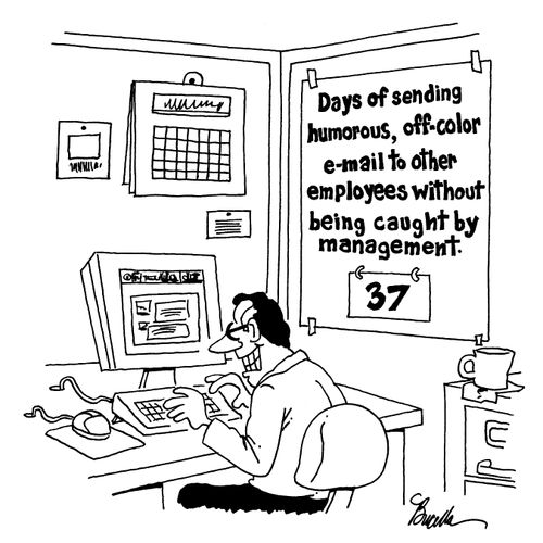 Days of sending humourous,off-color email to other employees without being caught by management: 37.