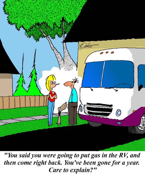 'You said you were going to put gas in the RV, and then come right back. You've been gone for a year. Care to explain?'