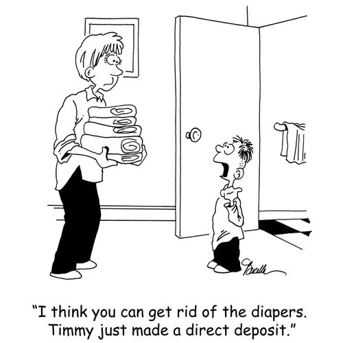 'I think you can get rid of the diapers. Timmy just made a direct deposit.'