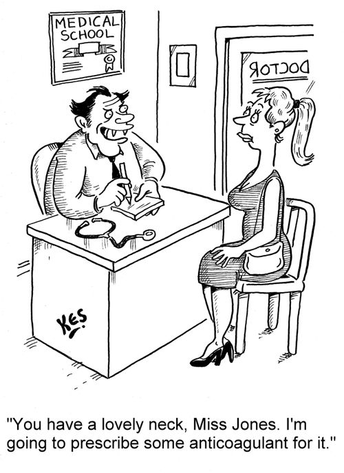'You have a lovely neck, Miss Jones. I'm going to prescribe some anticoagulant fot it.'