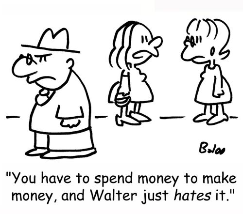 'You have to spend money to make money, and Walter just HATES it.'
