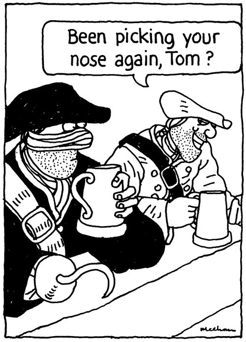 'Been picking your nose again, Tom?'