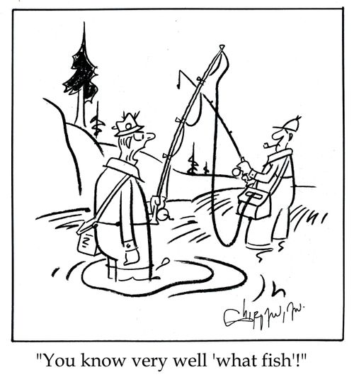 'You know very well 'what fish'!'