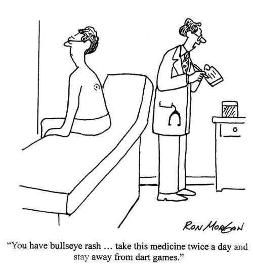 'You have bullseye rash. take this medicine twice a day and stay away from dart games.'
