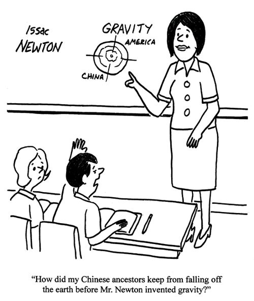 'How did my Chinese ancestors keep from falling off the earth before Mr Newton invented gravity?'