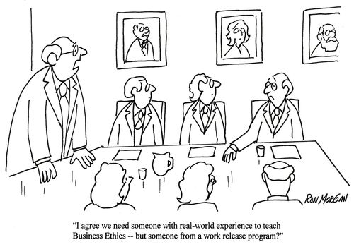 'I agree we need someone with real world experience to teach Business Ethics, but someone from a work release program?'