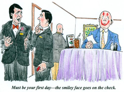 'Must be your first day--the smiley face goes on the check.'