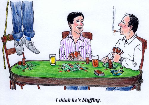 'I think he's bluffing.'
