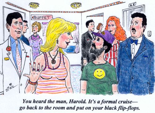 'You heard the man, Harold. It's a formal cruise--go back to the room and put on your black flip-flops.'