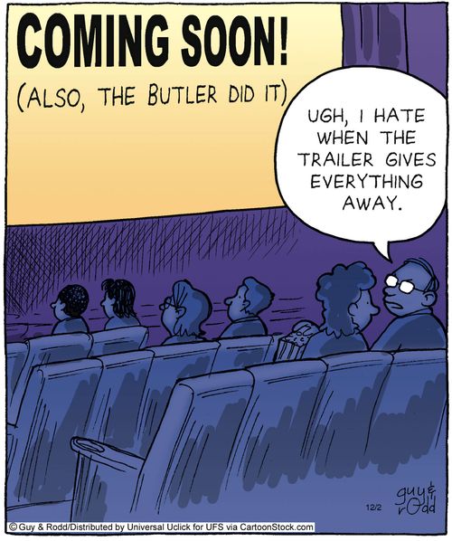'Ugh, I hate when the trailer gives everything away.'