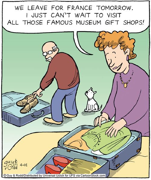 'We leave for France tomorrow. I just can't wait to visit all those famous museum gift shops!'