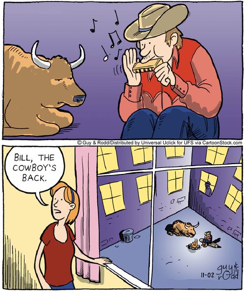 'Bill, the cowboy's back.'