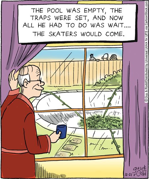 The pool was empty, the traps were set, and now all he had to do was wait. . . the skaters would come.