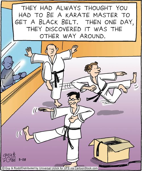 They had always thought you had to be a karate master to get a black belt. Then one day, they discovered it was the other way around.