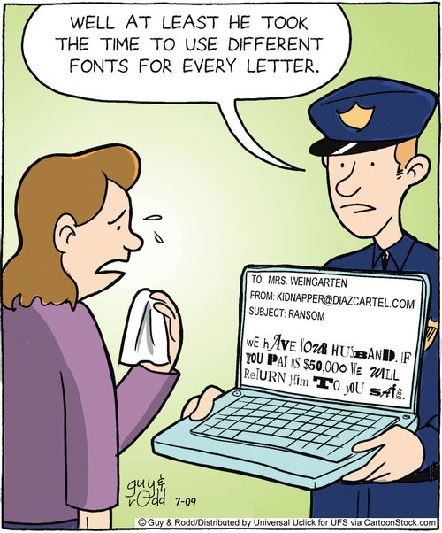 'Well at least he took the time to use different fonts for every letter.'