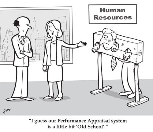 'I guess our Performance Appraisal system is a little bit 'Old School'.'