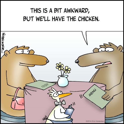'This is a bit awkward, but we'll have the chicken.'