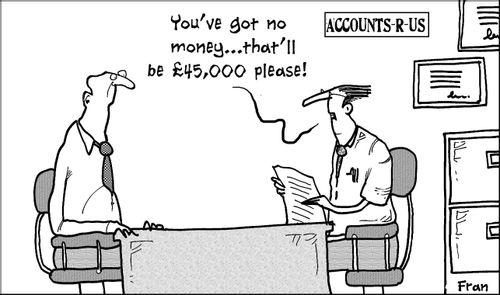 'You've got no money. . . that'll be £45,000 please!'