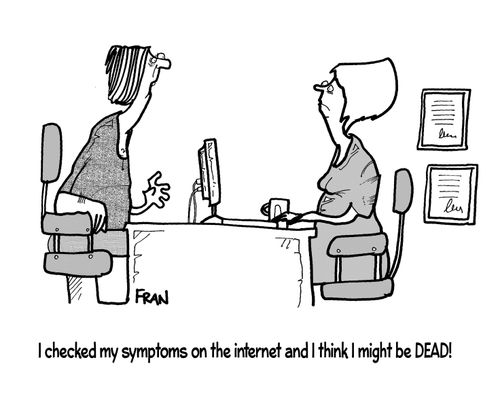 'I checked my symptoms on the internet and I think I might be dead!'