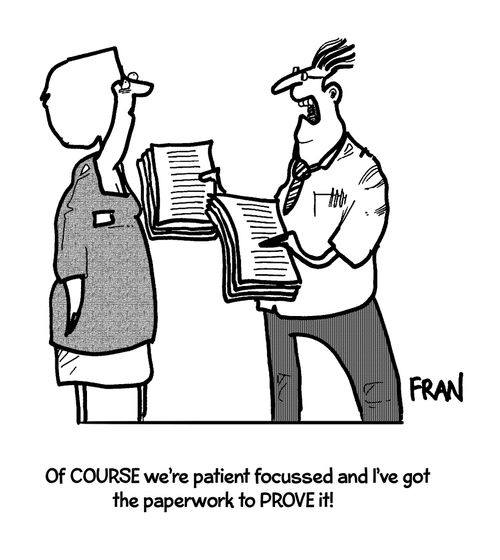 'Of COURSE we're patient focussed and I've got the paperwork to prove it!'