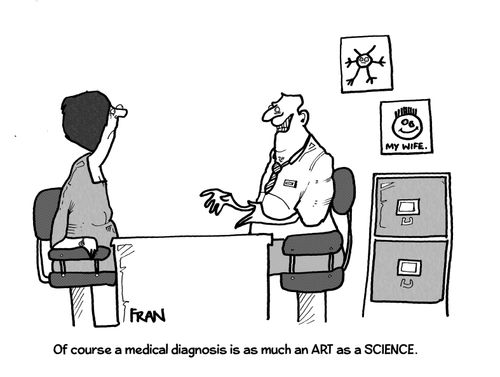 'Of course a medical diagnosis is as much an art as a science.'