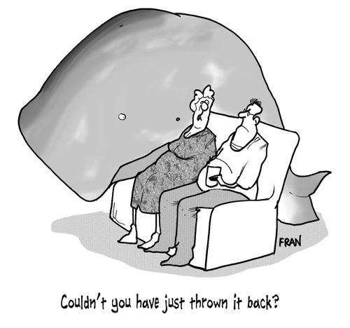 'Couldn't you have just thrown it back?'