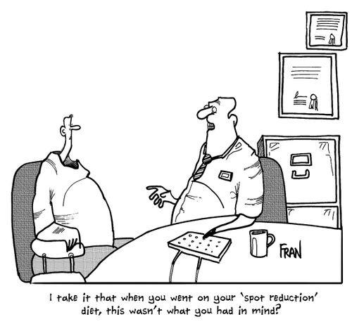 'I take it that when you went on your 'spot reduction' diet, this wasn't what you had in mind?'