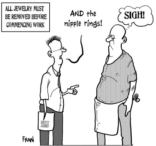 All Jewelry Must Be Removed Before Commencing Work.