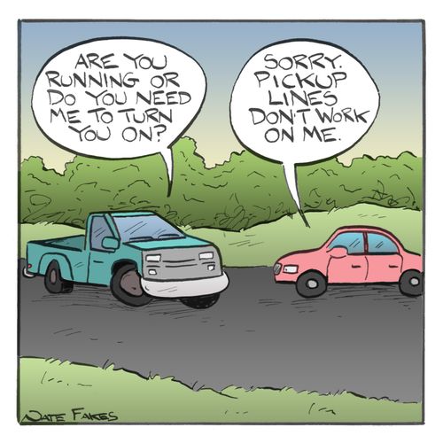 'Sorry. Pickup lines don't work on me.'