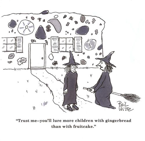 "Trust me - you'll lure more children with gingerbread than with fruitcake."