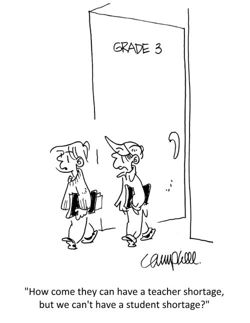"How come they can have a teacher shortage, but we can't have a student shortage?"