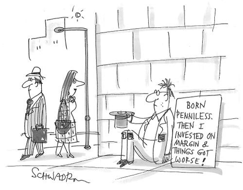 Born penniless. Then I invested on margin & things got worse!