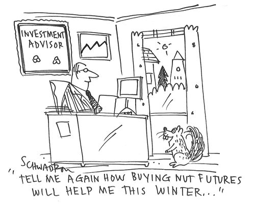 "Tell me again how buying nut futures will help me this winter..."