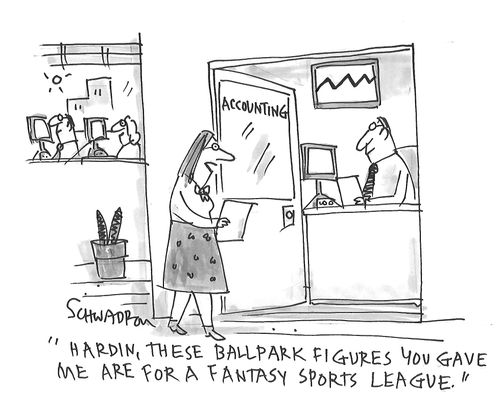 "Hardin, these ballpark figures you gave me are for a fantasy sports league."
