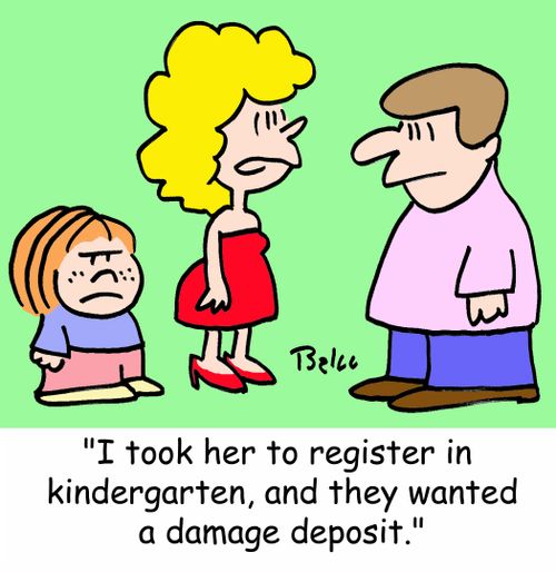 'I took her to register in kindergarten, and they wanted a damage deposit.'