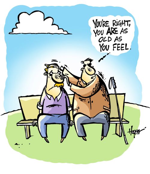 'You're right, you ARE as old as you feel.'