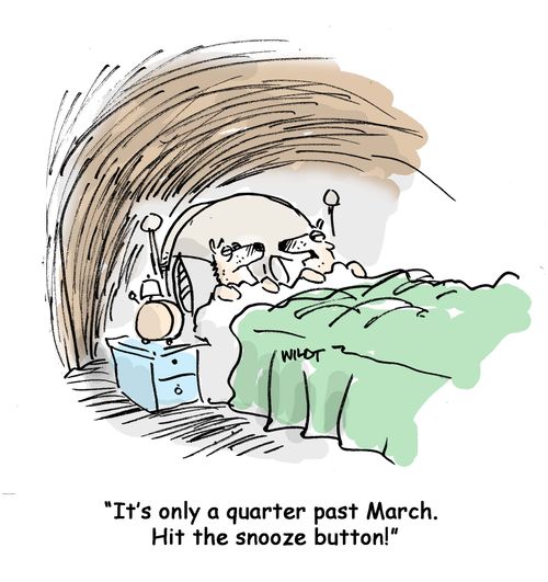 It's only a quarter past March. Hit the snooze button!