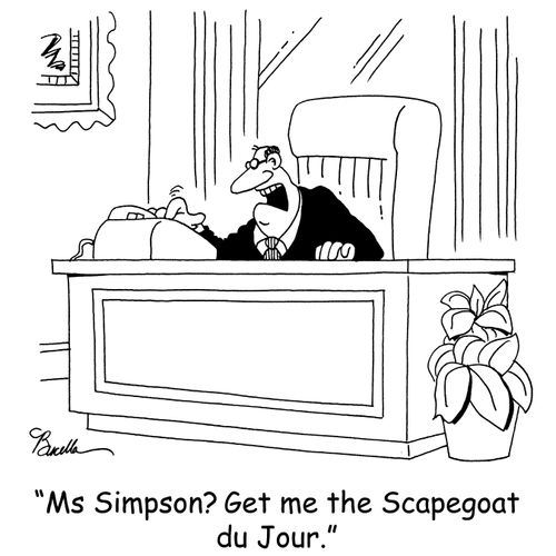 'Ms Simpson? Get me the Scapegoat du Jour.'