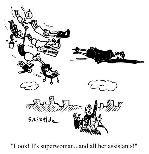 'Look! It's superwoman...and all her assistants!'