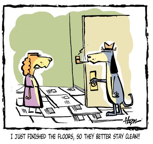 'I just finished the floors, so they better stay clean!'
