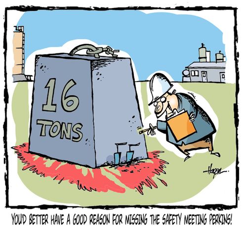 'You'd better have a good reason for missing the safety meeting Perkins!'