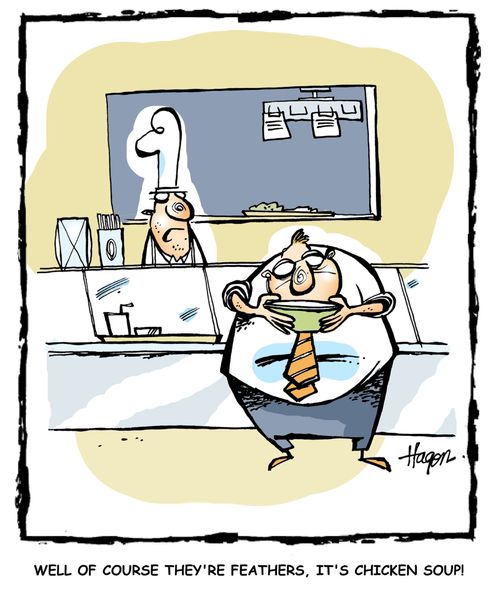 'Well of course they're feathers, it's chicken soup!'