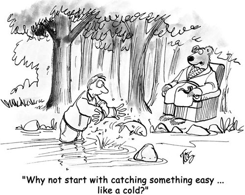'Why not start with catching something easy... like a cold?'