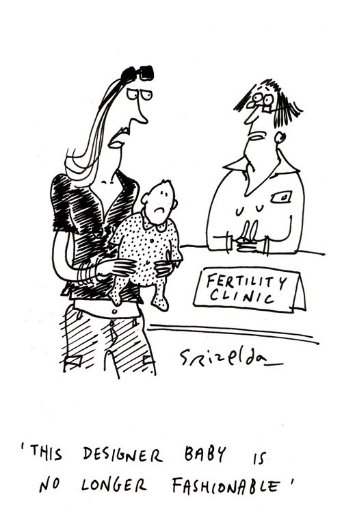 Fertility Clinic - 'This designer baby is no longer fashionable...'