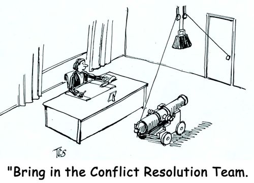 'Bring in the Conflict Resolution Team.'