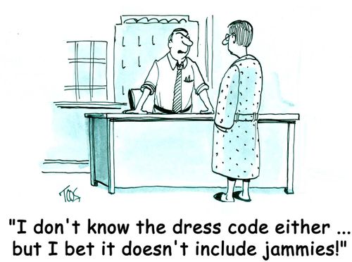 'I don't know the dress code either... but I bet it doesn't include jammies!'