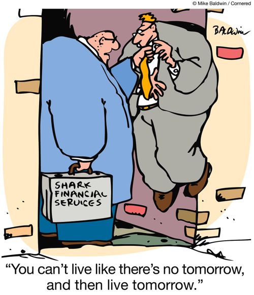 'You can't live like there's no tomorrow, and then live tomorrow.'