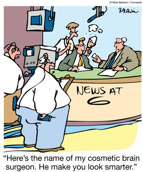 'Here's the name of my cosmetic brain surgeon.  He make you look smarter.'