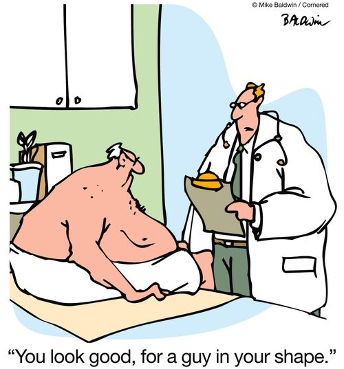 'You look good, for a guy in your shape.'